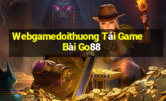 Webgamedoithuong Tải Game Bài Go88