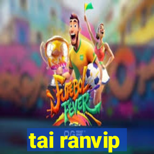 tai ranvip