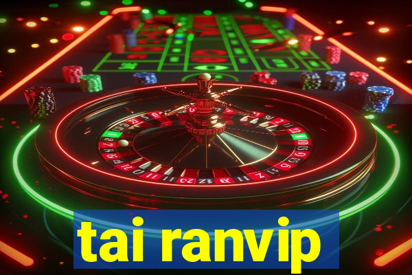 tai ranvip