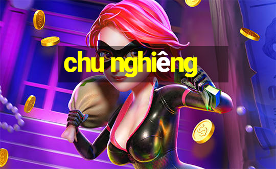 chu nghiêng