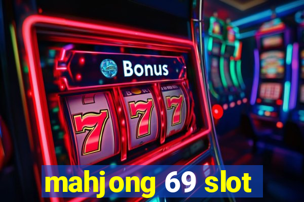 mahjong 69 slot