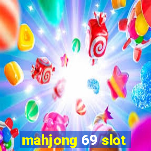 mahjong 69 slot