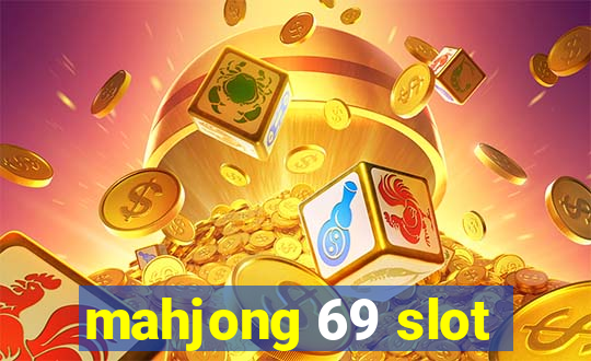 mahjong 69 slot