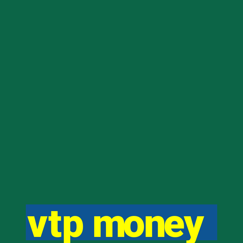 vtp money