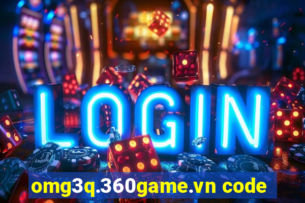 omg3q.360game.vn code