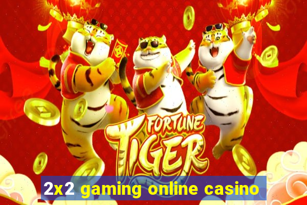 2x2 gaming online casino