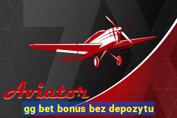 gg bet bonus bez depozytu