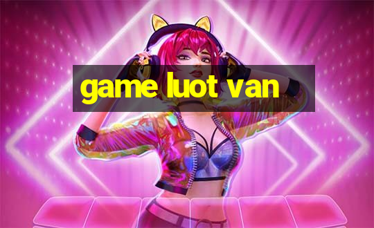 game luot van