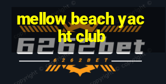 mellow beach yacht club