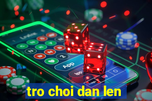 tro choi dan len