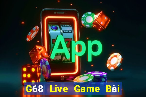 G68 Live Game Bài Phỏm Đổi Thưởng