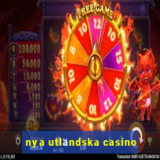 nya utländska casino