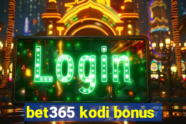 bet365 kodi bonus