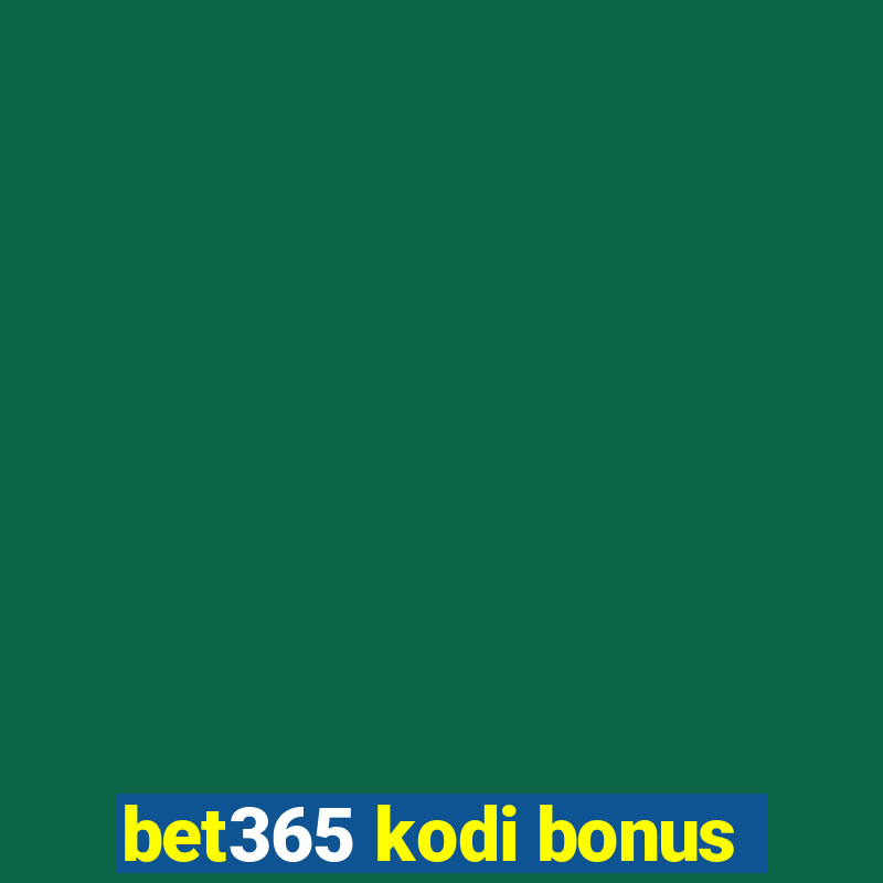 bet365 kodi bonus