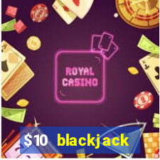 $10 blackjack tables in vegas