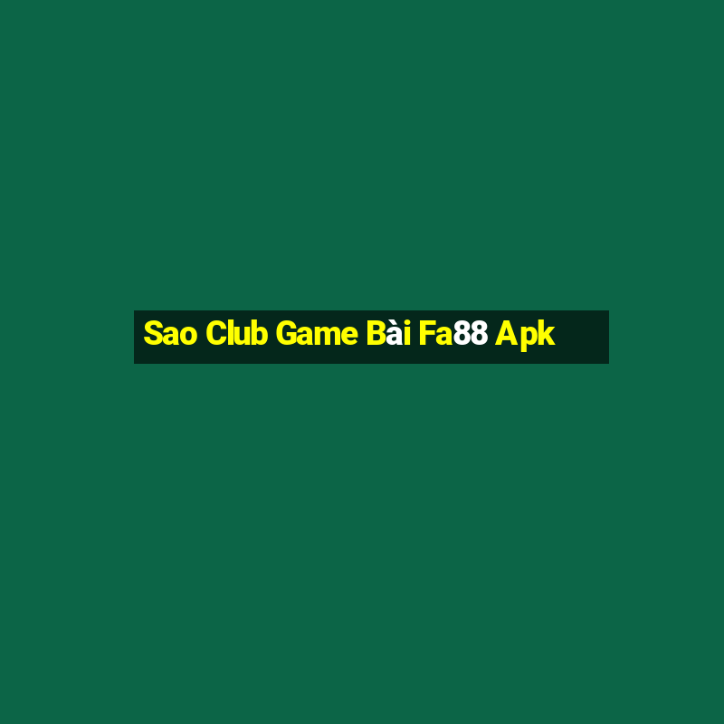 Sao Club Game Bài Fa88 Apk