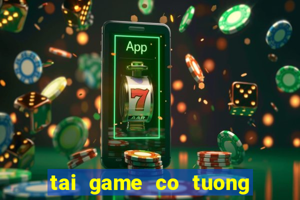 tai game co tuong 3d mien phi