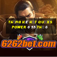 THỐNG KÊ KẾT QUẢ XS power 6 55 Thứ 6