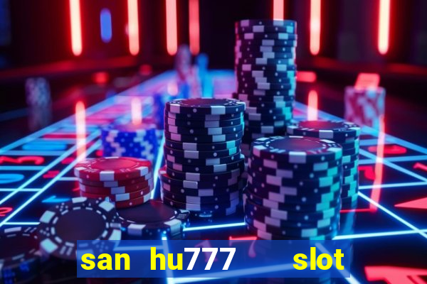 san hu777   slot ban ca