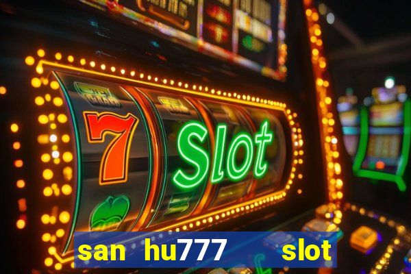 san hu777   slot ban ca