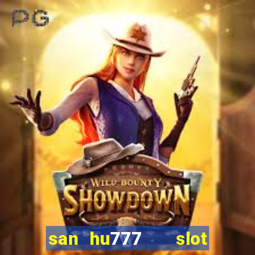 san hu777   slot ban ca