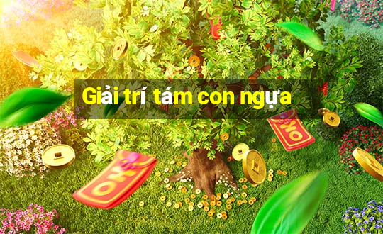 Giải trí tám con ngựa