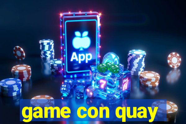 game con quay