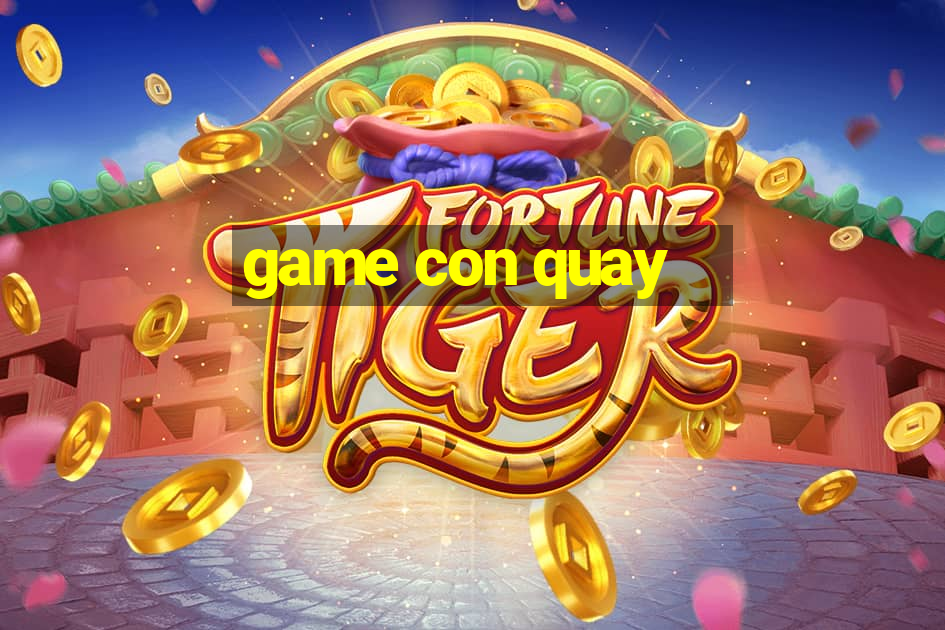 game con quay