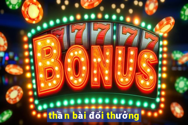 thần bài đổi thưởng