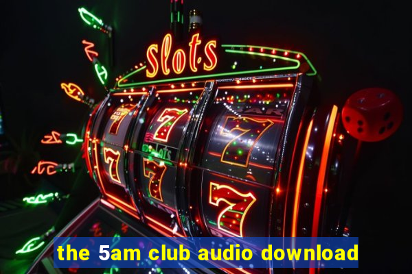 the 5am club audio download