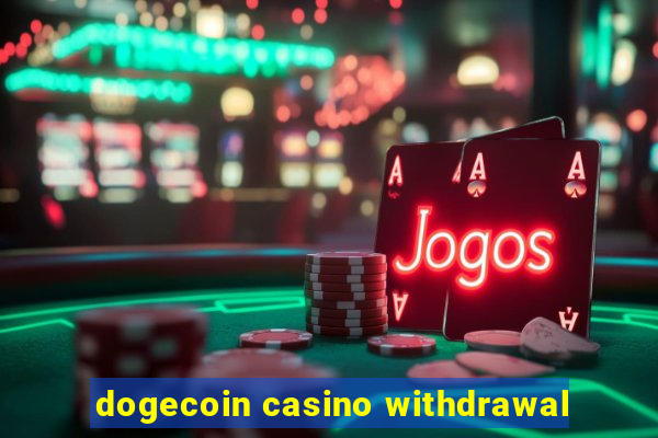 dogecoin casino withdrawal