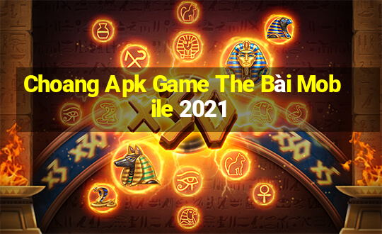 Choang Apk Game The Bài Mobile 2021