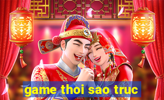 game thoi sao truc