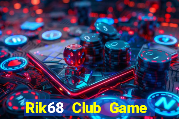 Rik68 Club Game Bài Bốc Club