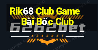 Rik68 Club Game Bài Bốc Club