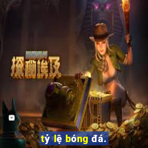 tỷ lệ bóng đá.