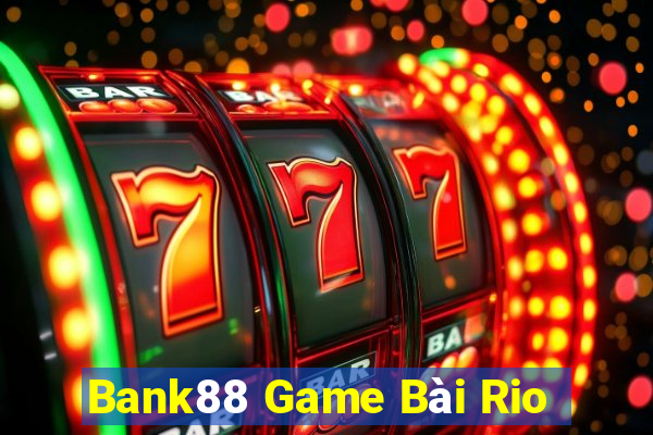 Bank88 Game Bài Rio