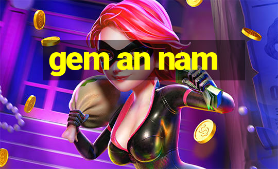 gem an nam