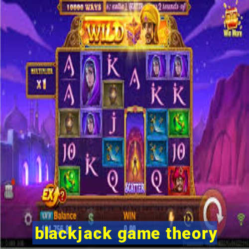 blackjack game theory