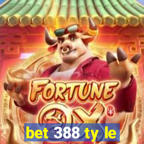 bet 388 ty le