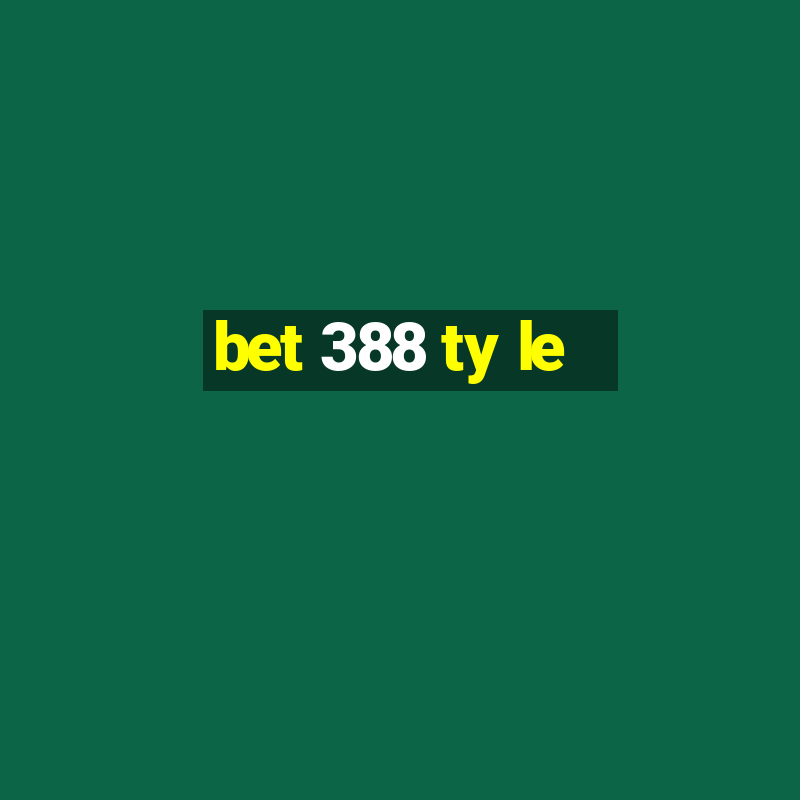 bet 388 ty le