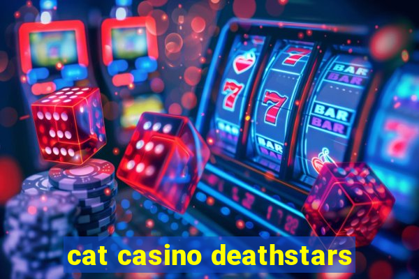 cat casino deathstars