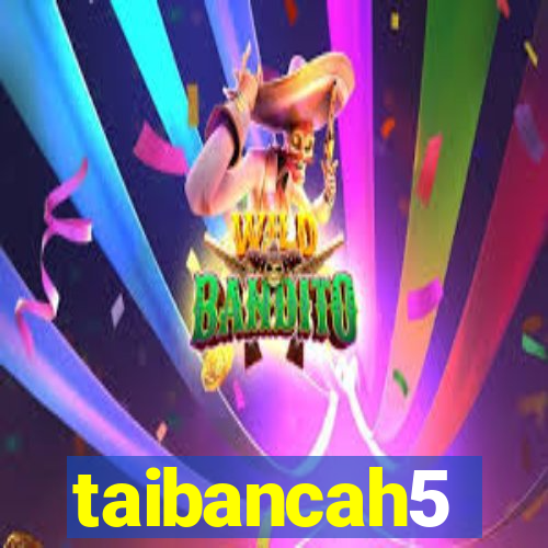 taibancah5