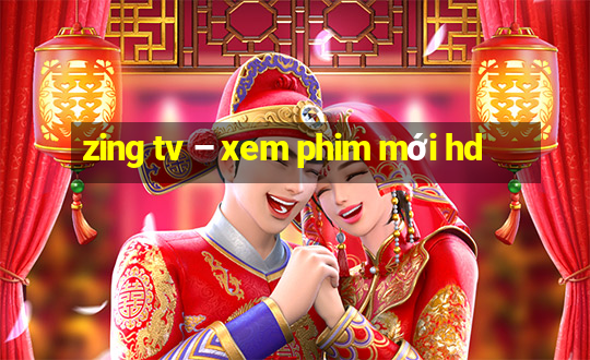 zing tv – xem phim mới hd