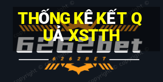 THỐNG KÊ KẾT QUẢ XSTTH