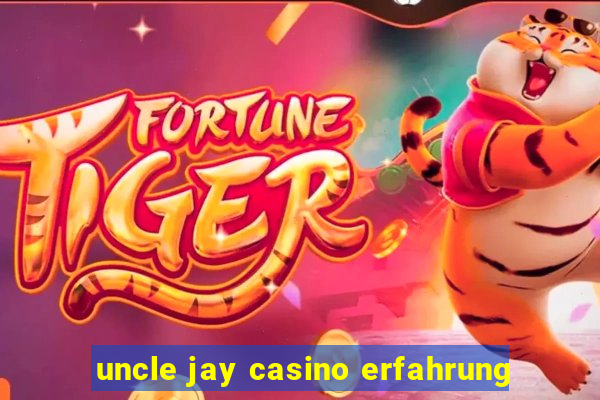 uncle jay casino erfahrung