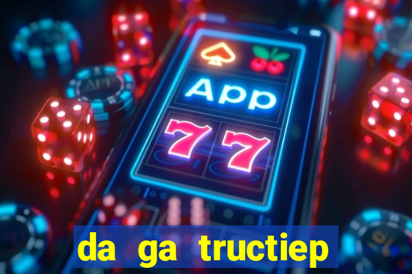 da ga tructiep thomo moi nhat 2019