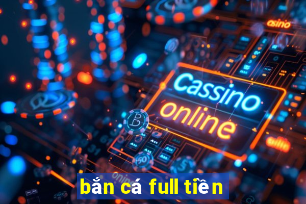 bắn cá full tiền