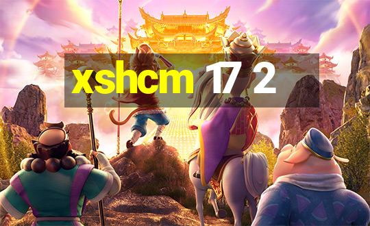 xshcm 17 2