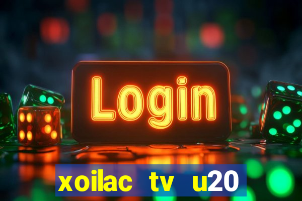 xoilac tv u20 châu á